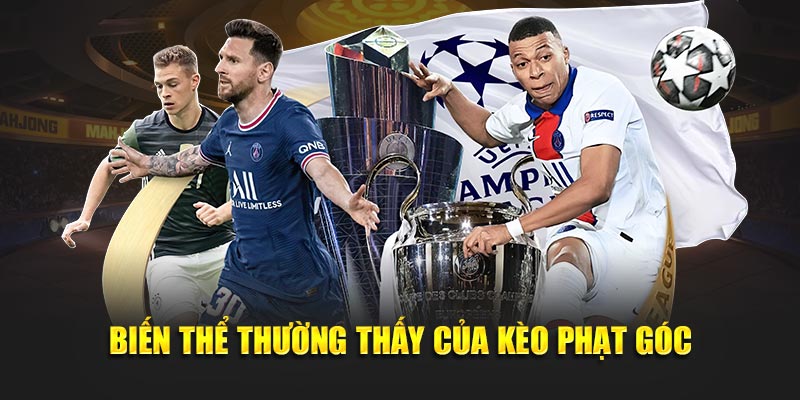 Biến thể thường thấy của kèo phạt góc