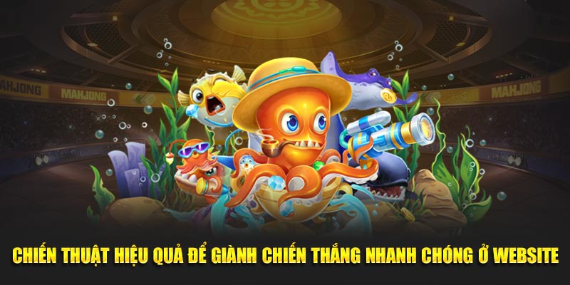 Chiến thuật hiệu quả để giành chiến thắng nhanh chóng ở website