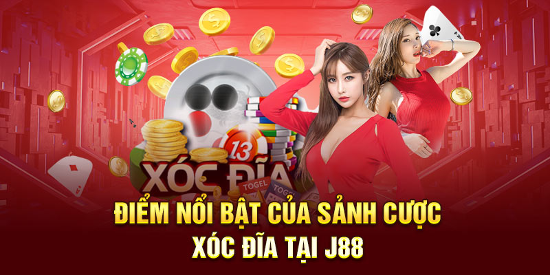 Điểm nổi bật của sảnh cược Xóc Đĩa tại J88