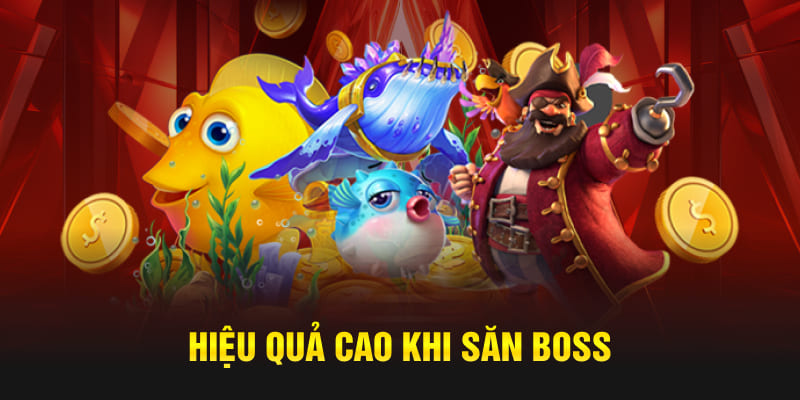 Hiệu quả cao khi săn boss