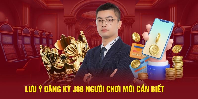 Lưu ý đăng ký J88 người chơi mới cần biết