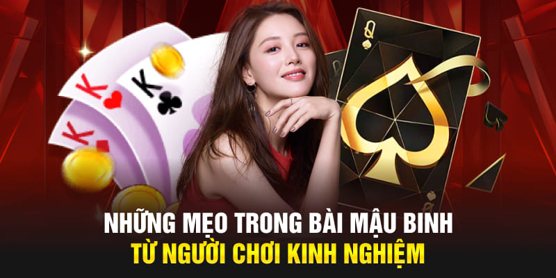 Những mẹo trong bài Mậu Binh từ người chơi kinh nghiệm