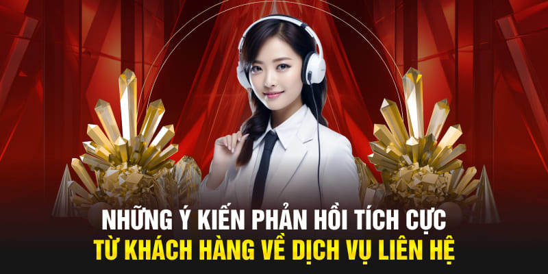 Những ý kiến phản hồi tích cực từ khách hàng về dịch vụ liên hệ