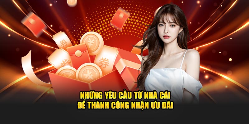 Những yêu cầu từ nhà cái để thành công nhận ưu đãi