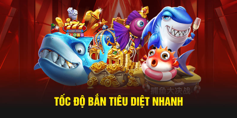 Tốc độ bắn tiêu diệt nhanh