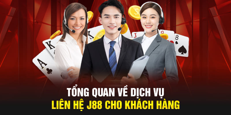 Tổng quan về dịch vụ liên hệ J88 cho khách hàng