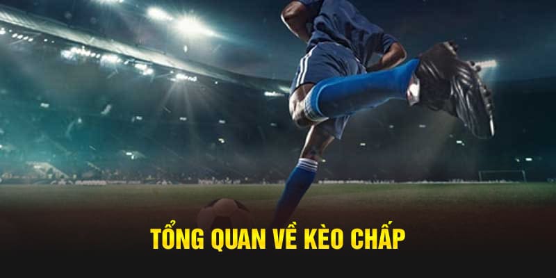 Tổng quan về kèo chấp