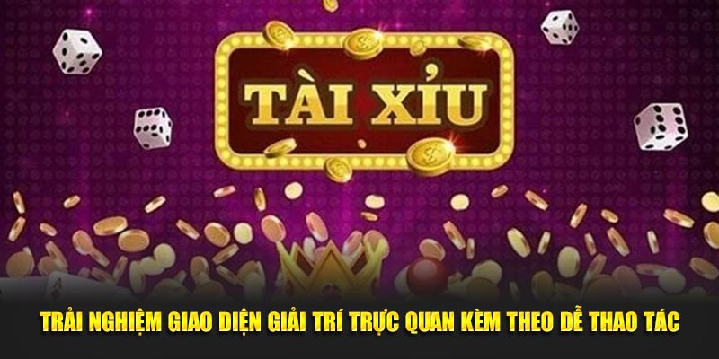 Trải nghiệm giao diện giải trí trực quan kèm theo dễ thao tác