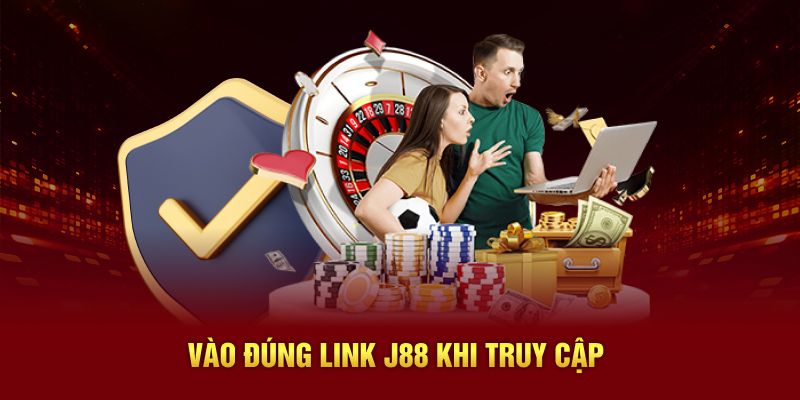 Vào đúng link J88 khi truy cập